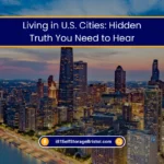 Living in U.S. Cities Hidden Truth You Need to Know