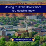 Moving to Utah Here’s What You Need